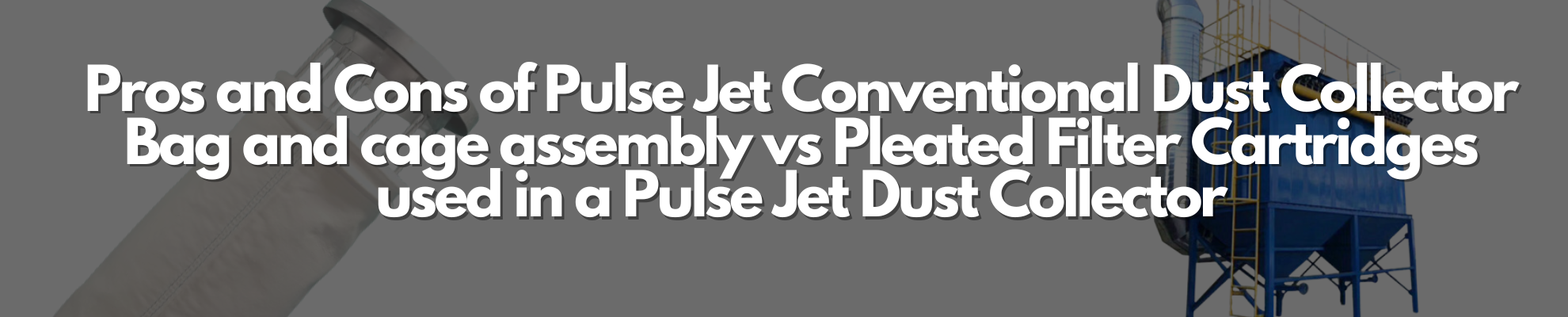 Pros And Cons Of Pulse Jet Conventional Dust Collector Bag And Cage